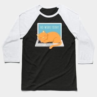 No Work Today - Sleeping Cat on a Laptop Baseball T-Shirt